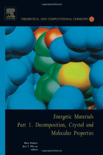 Energetic Materials, Volume 12: Part 1. Decomposition, Crystal and Molecular Properties (Theoretical and Computational Chemistry)