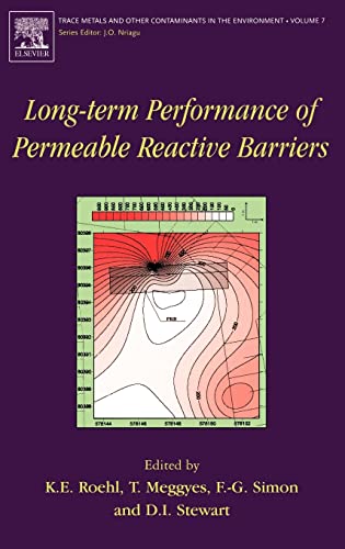 Long-Term Performance of Permeable Reactive Barriers, Volume 7 (Trace Metals and other Contaminants in the Environment)
