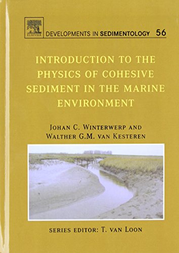 Introduction to the Physics of Cohesive Sediment Dynamics in the Marine Environment (Volume 56) (Developments in Sedimentology, Volume 56)
