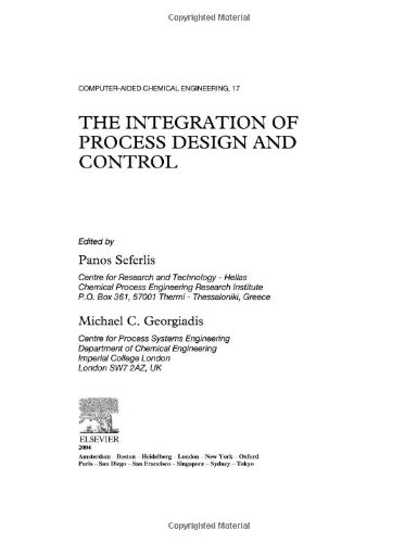 The Integration of Process Design and Control, Volume 17 (Computer Aided Chemical Engineering)