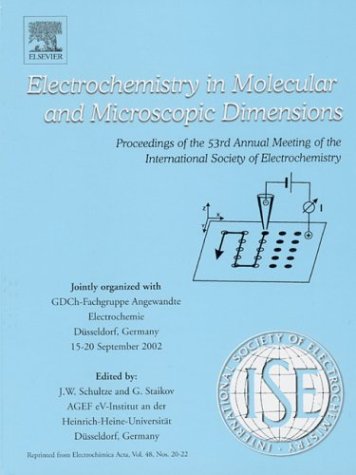 Electrochemistry in Molecular and Microscopic Dimensions: Proceedings of the 53rd Annual Meeting of the International Society of Elctrochemistry ... Düsseldorf, Germany, 15-20 September 2002