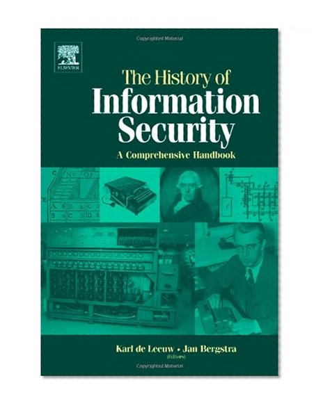 The History of Information Security: A Comprehensive Handbook