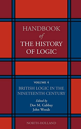 British Logic in the Nineteenth Century, Volume 4 (Handbook of the History of Logic)