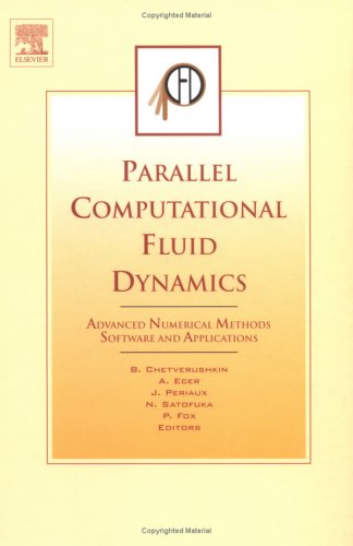 Parallel Computational Fluid Dynamics 2003: Advanced Numerical Methods, Software and Applications: Advanced Numerical Methods, Software and ... Conference, Moscow, Russia (May 13-15, 2003)
