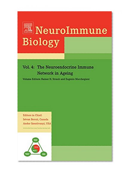 The Neuroendocrine Immune Network in Ageing, Volume 4 (NeuroImmune Biology)