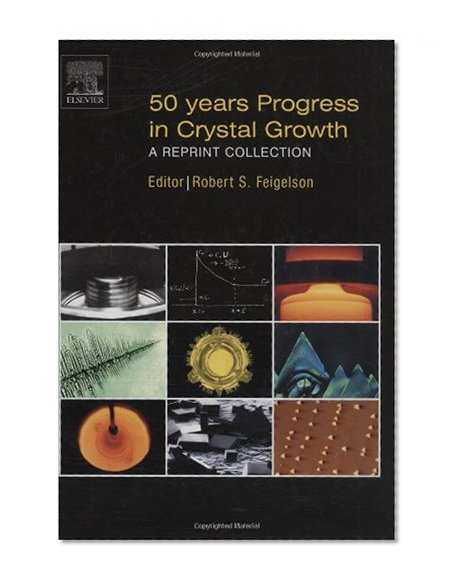 50 Years Progress in Crystal Growth: A Reprint Collection