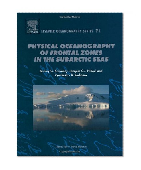 Physical Oceanography of the Frontal Zones in Sub-Arctic  Seas, Volume 71 (Elsevier Oceanography Series)