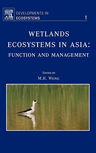 Wetlands Ecosystems in Asia: Function and Management, Volume 1 (Developments in Ecosystems)