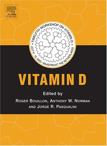 Vitamin D: Proceedings of the 12th Workshop on Vitamin D, July 6-10th, 2003, Maastricht, The Netherlands