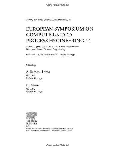 European Symposium on Computer Aided Process Engineering - 14, Volume 18: 37th European Symposium of the Working Party on Computer-Aided Process Engineering (Computer Aided Chemical Engineering)