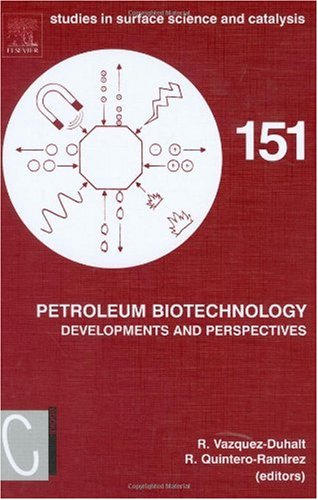 Petroleum Biotechnology, Volume 151: Developments and Perspectives (Studies in Surface Science and Catalysis)