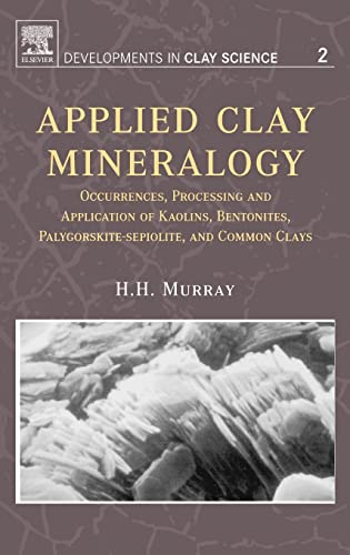 Applied Clay Mineralogy, Volume 2: Occurrences, Processing and Applications of Kaolins, Bentonites, Palygorskitesepiolite, and Common Clays (Developments in Clay Science)
