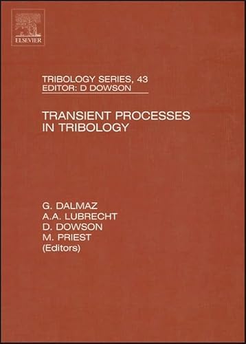 Transient Processes in Tribology: Proceedings of the 30th Leeds-Lyon Symposium on Tribiology (Volume 43) (Tribology and Interface Engineering, Volume 43)