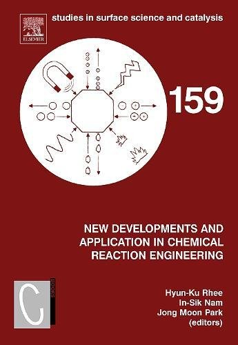 New Developments and Application in Chemical Reaction Engineering, Volume 159: Proceedings of the 4th Asia-Pacific Chemical Reaction Engineering ... (Studies in Surface Science and Catalysis)