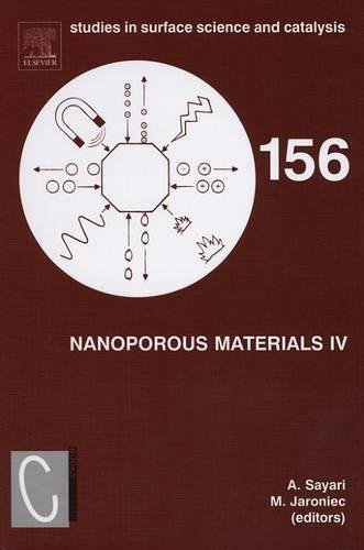 Nanoporous Materials IV, Volume 156: Proceedings of the 4th International Symposium on Nanoporous Materials, Niagara Falls, Ontario, Canada June 7-10, 2005 (Studies in Surface Science and Catalysis)