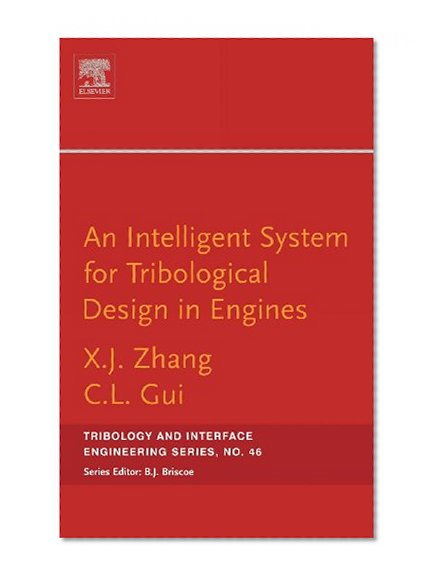 An Intelligent System for Engine Tribological Design, Volume 46 (Tribology and Interface Engineering)