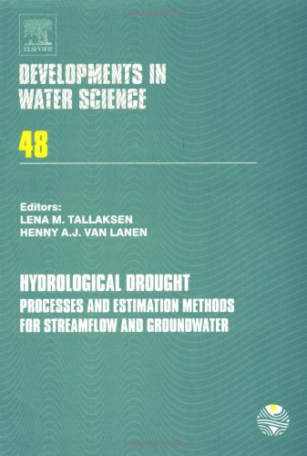 Hydrological Drought, Volume 48: Processes and Estimation Methods for Streamflow and Groundwater (Developments in Water Science)