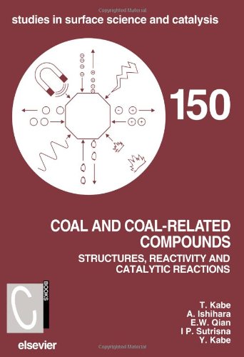 Coal and Coal-Related Compounds, Volume 150: Structures, Reactivity and Catalytic Reactions (Studies in Surface Science and Catalysis)