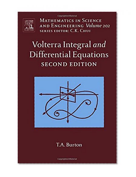 Volterra Integral and Differential Equations, Volume 202, Second Edition (Mathematics in Science and Engineering)