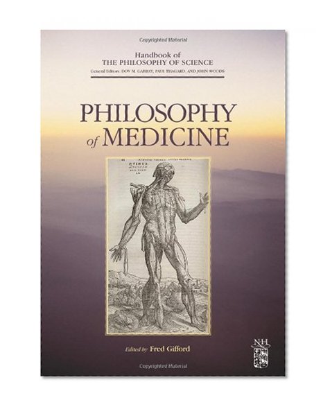 Philosophy of Medicine (Handbook of the Philosophy of Science, Volume 16)