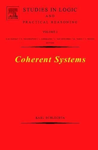 Coherent Systems (Volume 2) (Studies in Logic and Practical Reasoning, Volume 2)