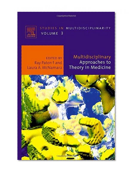 Multidisciplinary Approaches to Theory in Medicine, Volume 3 (Studies in Multidisciplinarity)
