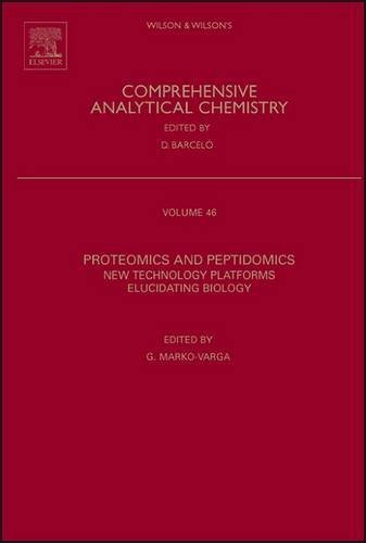 Proteomics & Peptidomics, Volume 46: New Technology Platforms Elucidating Biology (Comprehensive Analytical Chemistry)