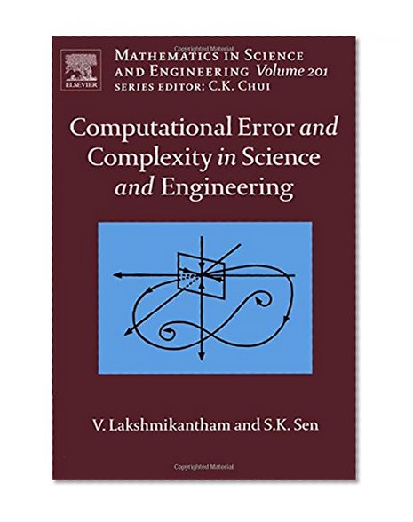 Computational Error and Complexity in Science and Engineering, Volume 201 (Mathematics in Science and Engineering)