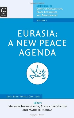 Eurasia: A New Peace Agenda, Volume 1 (Contributions to Conflict Management, Peace Economics and Development)