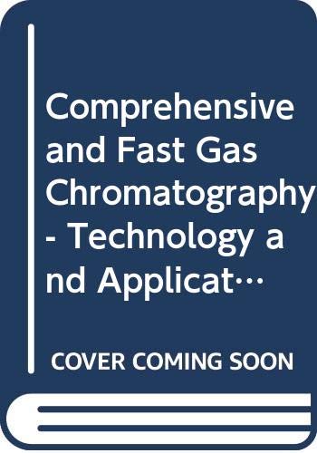 Comprehensive and Fast Gas Chromatography - Technology and Applications (Journal of Chromatography Library)