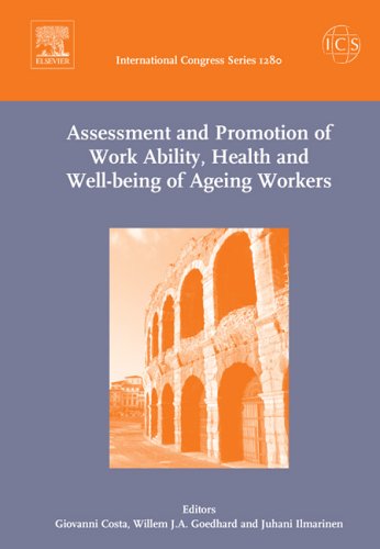 Assessment and Promotion of Work Ability, Health and Well-being of Ageing Workers: Proceedings of the 2nd International Symposium on Work Ability held ... 2004, ICS 1280, 1e (International Congress)