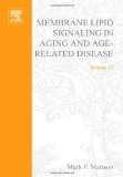Membrane Lipid Signaling in Aging and Age-Related Disease (Volume 12) (Advances in Cell Aging and Gerontology, Volume 12)