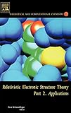 Relativistic Electronic Structure Theory Part 2: Applications: Applications Pt. 2 (Theoretical and Computational Chemistry)