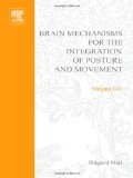 Brain Mechanisms for the Integration of Posture and Movement (Progress in Brain Research)