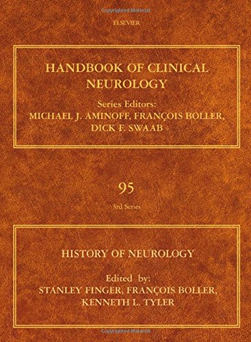 History of Neurology, Volume 95: Handbook of Clinical Neurology (Series Editors: Aminoff, Boller and Swaab)