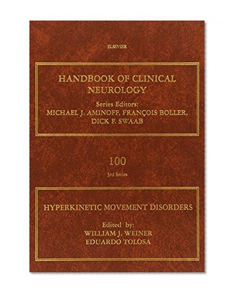 Hyperkinetic Movement Disorders, Volume 100: Handbook of Clinical Neurology Vol. 100 (Series Editors: Aminoff, Boller and Swaab)