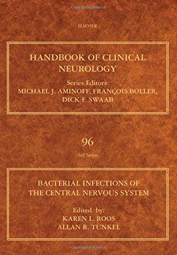 Bacterial Infections of the Central Nervous System, Volume 96: Handbook of Clinical Neurology (Series Editors: Aminoff, Boller and Swaab)