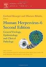 Human Herpesvirus-6, Second Edition: General Virology, Epidemiology, and Clinical Pathology (Perspectives in Medical Virology Series)