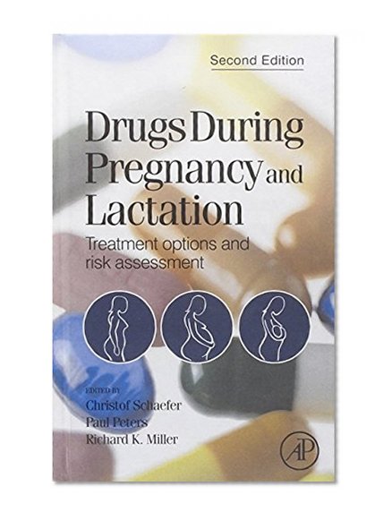 Drugs During Pregnancy and Lactation, Second Edition: Treatment Options and Risk Assessment (Schaefer, Drugs During Pregnancy and Lactation)