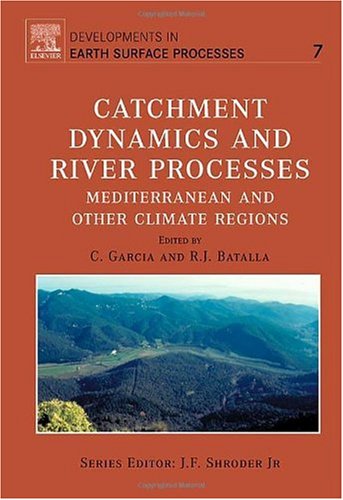 Catchment Dynamics and River processes, Volume 7 (Developments in Earth Surface Processes)