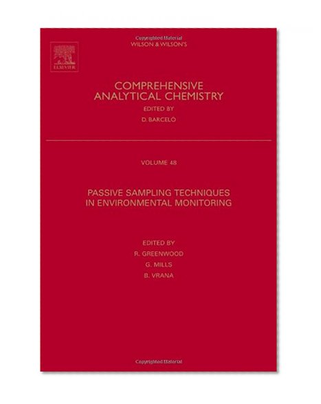 Passive Sampling Techniques in Environmental Monitoring, Volume 48 (Comprehensive Analytical Chemistry)