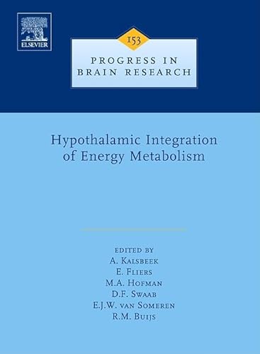Hypothalamic Integration of Energy Metabolism, Volume 153 (Process in Brain Research)