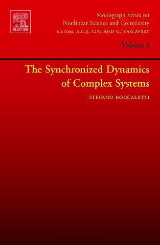 The Synchronized Dynamics of Complex Systems, Volume 6 (Monograph Series on Nonlinear Science and Complexity)