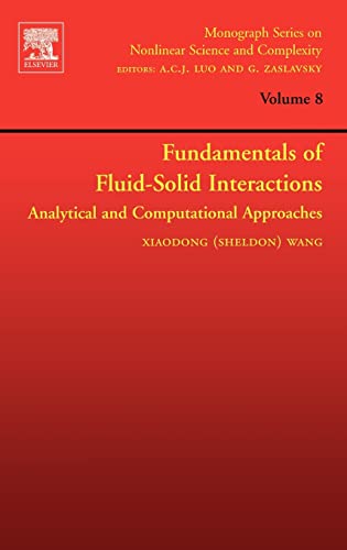 Fundamentals of Fluid-Solid Interactions, Volume 8: Analytical and Computational Approaches (Monograph Series on Nonlinear Science and Complexity)