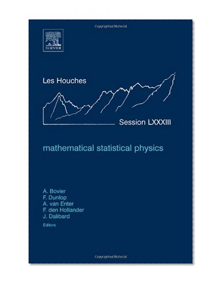 Mathematical Statistical Physics, Volume 83: Lecture Notes of the Les Houches Summer School 2005