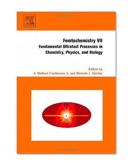 Femtochemistry VII: Fundamental Ultrafast Processes in Chemistry, Physics, and Biology (Pt. 7)