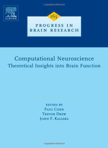 Computational Neuroscience: Theoretical Insights into Brain Function, Volume 165 (Progress in Brain Research)