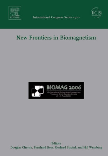New Frontiers in Biomagnetism, ICS 1300: Proceedings of the 15th International Conference on Biomagnetism, Vancouver, BC, Canada, August 21-25, 2006, 1e (International Congress)