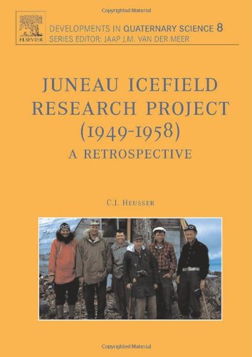 Juneau Icefield Research Project (1949-1958), Volume 8 (Developments in Quaternary Science)