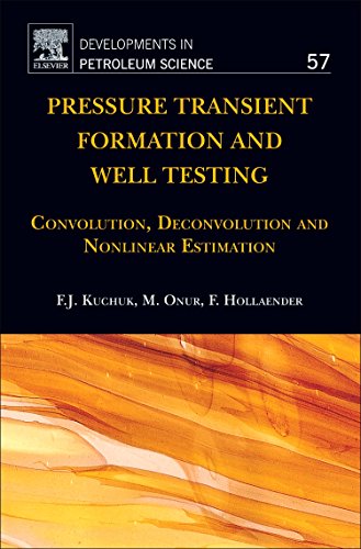 Pressure Transient Formation and Well Testing, Volume 57: Convolution, Deconvolution and Nonlinear Estimation (Developments in Petroleum Science)